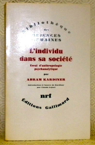 L’individu dans sa société. Essai d’anthropologie psychanalytique. Avec un avant-propos …