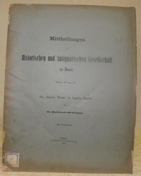 Das römische Theater zu Augusta Raurica. Mit 5 Abbildungen. Mittheilungen …
