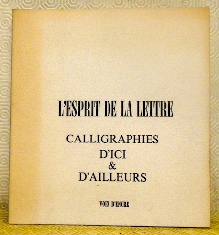 L’esprit de la lettre. Calligraphies d’ici & d’ailleurs rassemblées par …