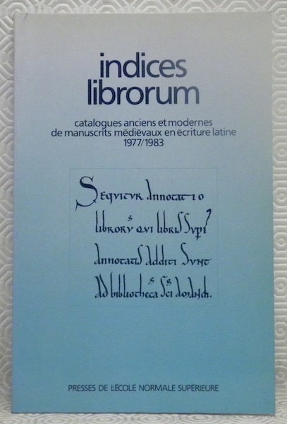 Indices Librorum. Catalogues anciens et modernes de manuscrits médiévaux en …