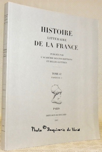 Histoire littéraire de la France. Publiée par l’Académie des Inscriptions …