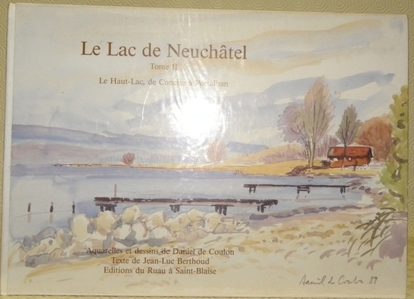 Le Lac de Neuchâtel, tome II. Le Haut-Lac, de Concise …