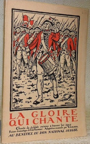 La gloire qui chante. Chants de soldats suisses à travers …
