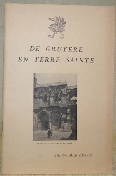 De Gruyère en Terre Sainte. Bulletin Paroissial Montbovon numéro spécial …