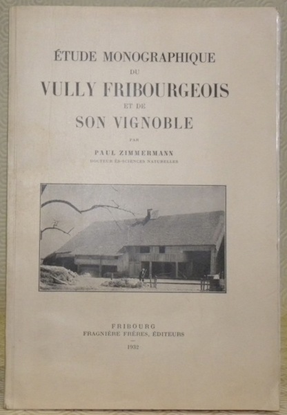 Etude monographique du Vully fribourgeois et de son Vignoble. Mémoires …