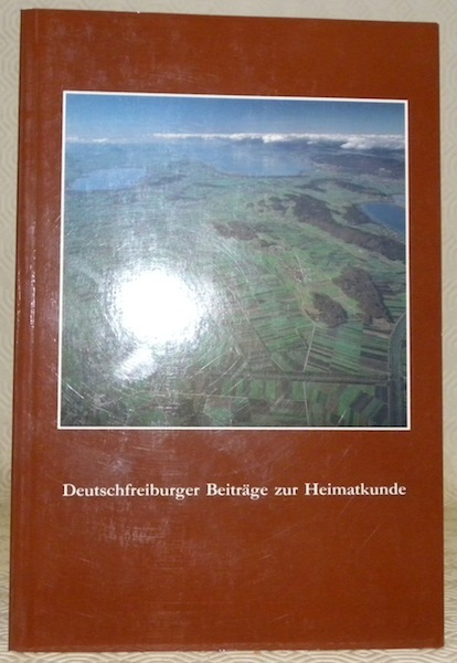 Deutschfreiburger Mundarttexte. Beiträge zur Heimatkunde. Herausgegeben vom Verein für Heimatkunde …