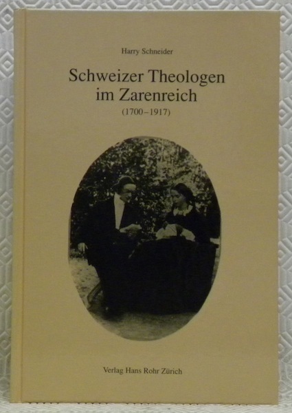 Schweizer Theologen im Zarenreich, 1700 - 1917. Auswanderung und russischer …