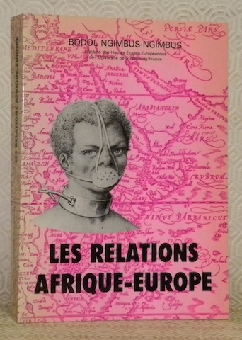 Les relations Adrique-Europe: domination ou interdependance? Tome I: Dates et …