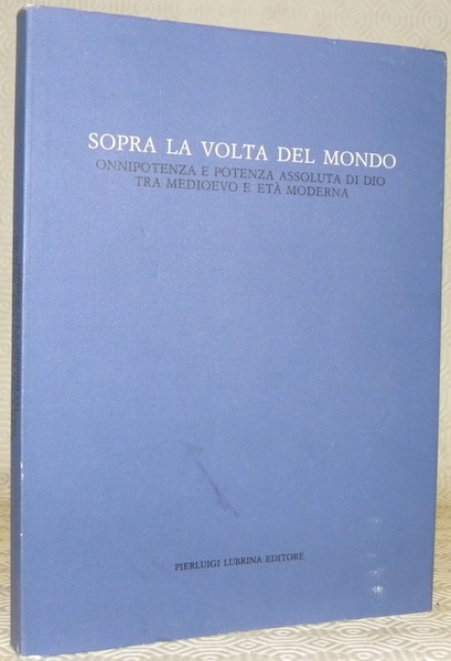 Sopra la volta del mondo. Onnipotenta e potenza assoluta di …