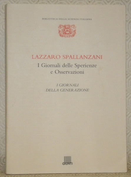 Lazzaro Spallanzani. I Giornali delle Sperienze e Osservazioni. I giornali …