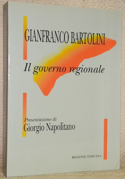 Il governo regionale. Presentazione di Giorgio Napolitano.