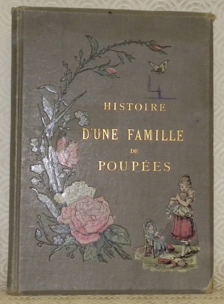 Histoire d’une famille de poupées racontée aux petites filles. Avec …