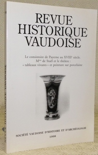Le consistoire de Payerne au XVIIIe siècle. Mme de Staël …