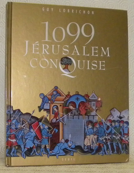 1099. Jérusalem conquise.
