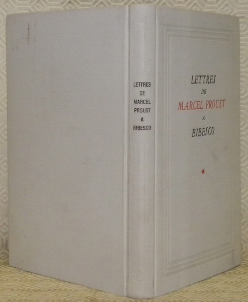Lettres de Marcel Proust à Bibesco. Préface de Thierry Malnier.