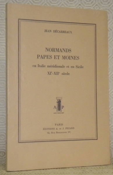 Normands, Papes et moines en Italie méridionale et en Sicile. …