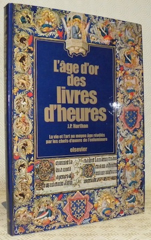 L’âge d’or des livres d’heures. La vie et l’art au …