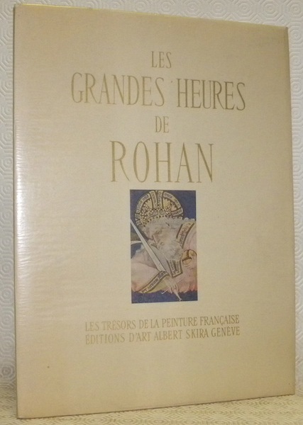 Les grandes heures de Rohan. Les trésors de la peinture …