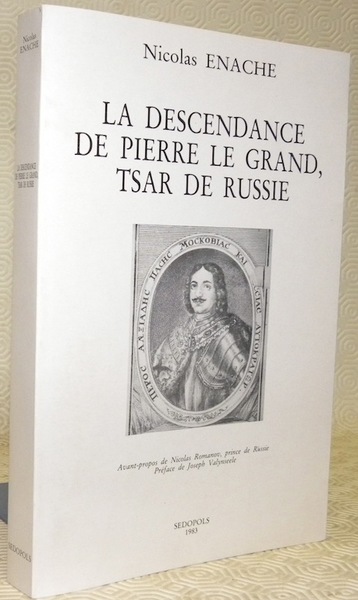 La descendance de Pierre le Grand, Tsar de Russie. Avant-propos …