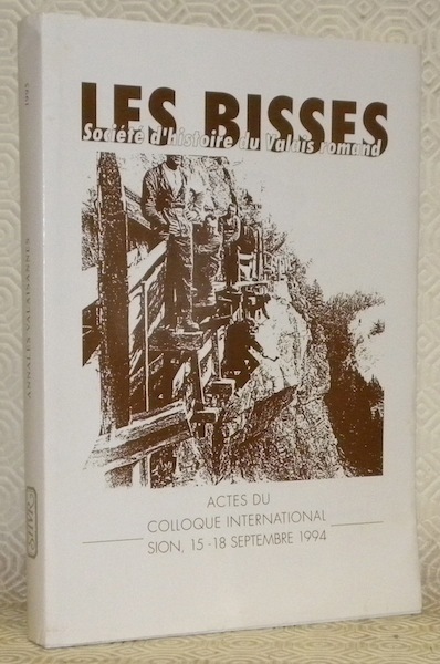 Actes du colloque international sur les bisses. Sion, 15 - …