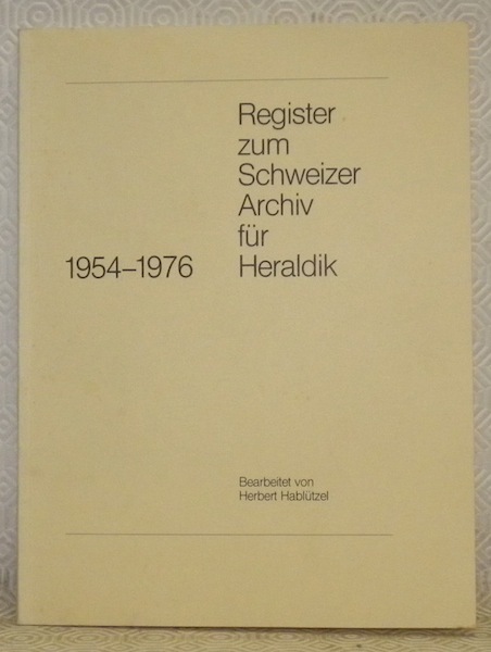 Schweizer Archiv für Heraldik. Register, Band 4, 1954 - 1976. …