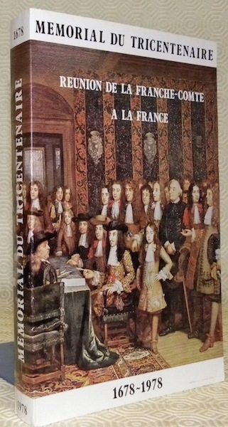 Mémorial du tricentenaire de la réunion de la Franche-Comté à …