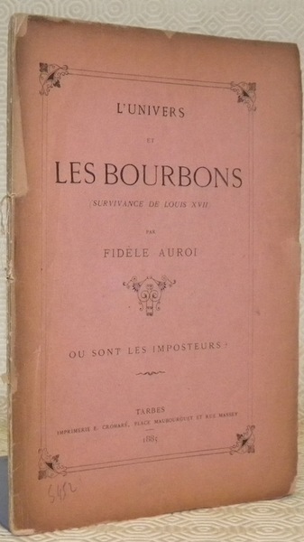 L’univers et les Bourbons (survivance de Louis XVII).