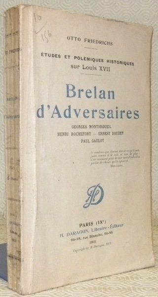 Etudes et polémiques historiques sur Louis XVII. Brelan d’Adversaires Georges …