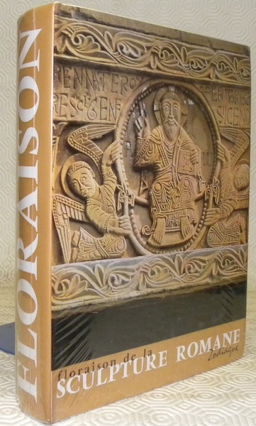 Floraison de la scupture romane. I: Les grandes découvertes. Collection …