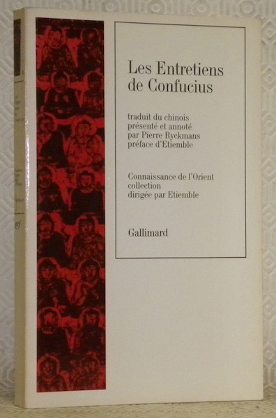 Les Entretiens de Confucius. Traduit du chinois, présenté et annoté …