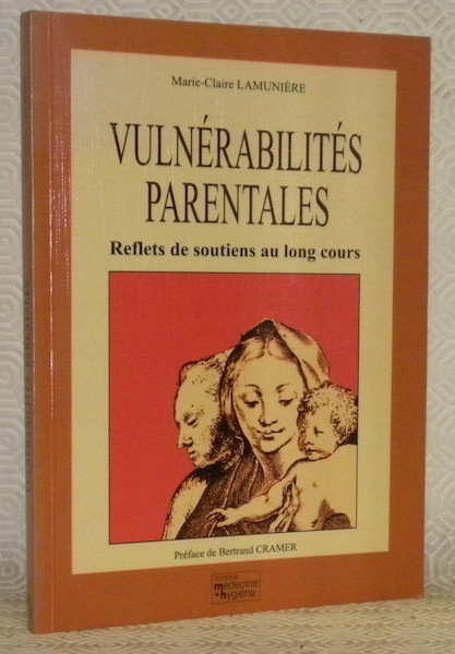 Vulnérabilités parentales. Reflets de soutiens au long cours. Préface de …