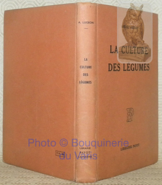 La culture des légumes. Préface de René Gallay. Avec 153 …