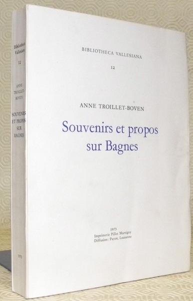 Souvenirs et propos sur Bagnes. Collection Bibliotheca Vallesiana 12.