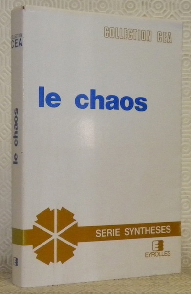 Le Chaos, théorie et expériences. Préface de Yves Pmeau. Collection …