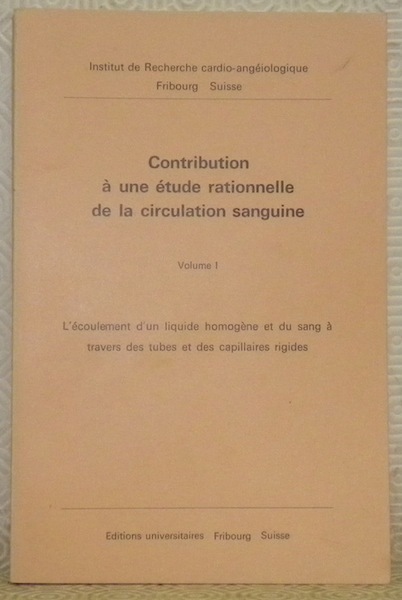 Contribution à une étude rationnelle de la circulation sanguine. Volume …