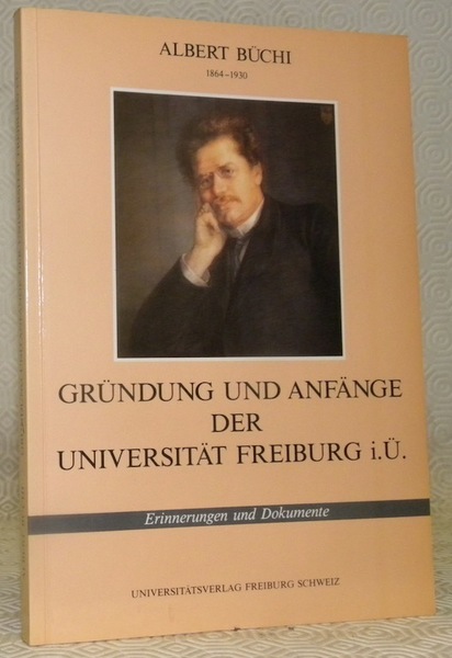 Gründung und Anfänge der Universität Freiburg i. Ue.