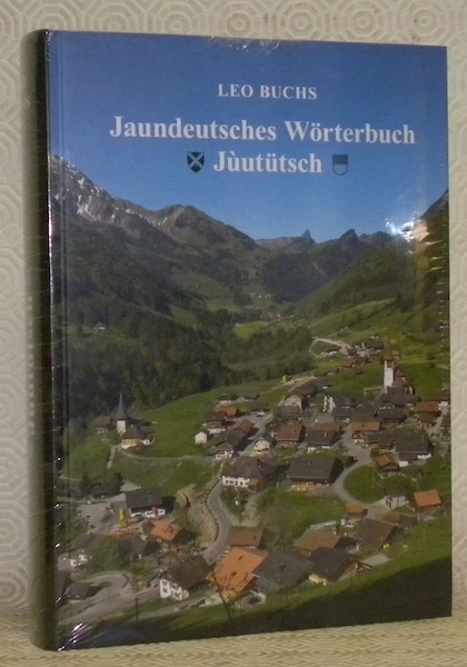 Jaundeutsches Worterbuch. Juututsch. Mundartworterbuch der Gemeinde Jaun FR.