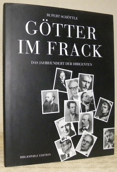 Götter em Frack. Das Jahrhundert der Dirigenten.