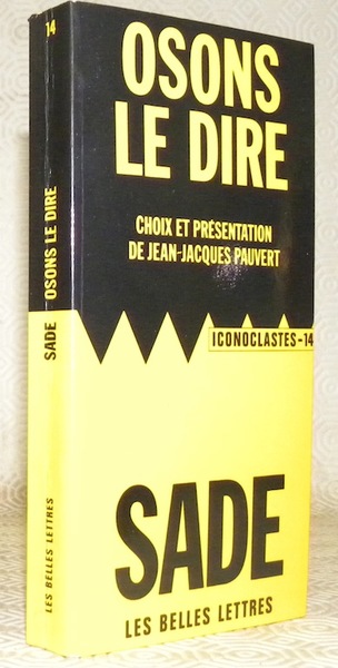 Osons le dire. Sade. Choix et présentation de Jean-Jacques Pauvert. …