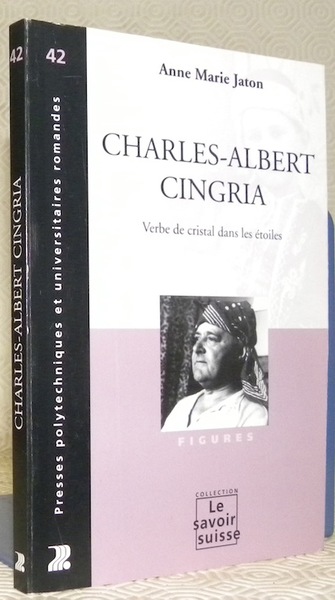 Charles-Albert Cingria. Verbe de cristal dans les étoiles. Collection le …