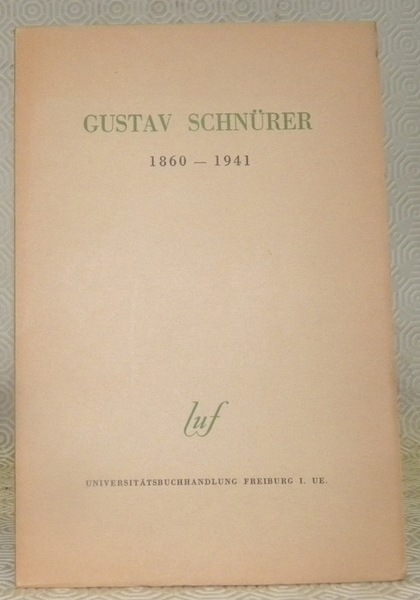 GUSTAV SCHNÜRER 1860-1941.