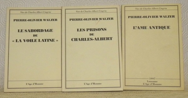 Vies de Charles-Albert Cingria. 3 Volumes. Les prisons de Charles-Albert. …