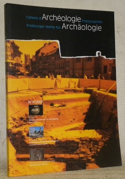 Cahiers d’Archéologie Fribourgeoise n.° 9. Freiburger Hefte für Archäologie.
