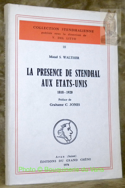 La présence de Stendhal aux Etats-Unis 1818-120. Préface de Graham …