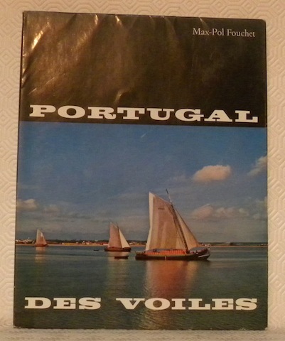 Portugal des voiles. Texte et photographies de Max-Pol Fouchet.