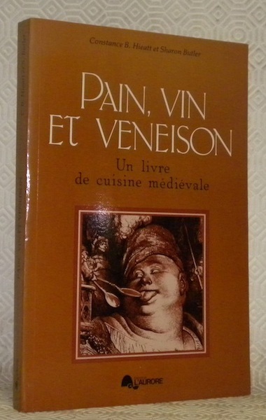 Pain, vin et veneison. Un livre de cuisine médiévale. Traduit …
