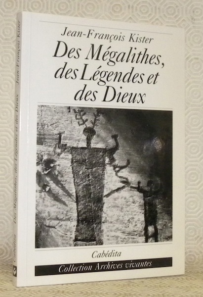 Des mégalithes, des légendes et des Dieux. Collection Archives vivantes.