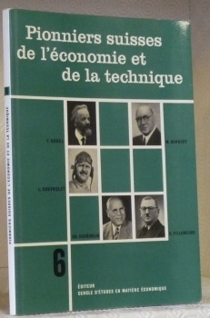 Pionniers suisses de l’économie et de la technique. N° 6. …