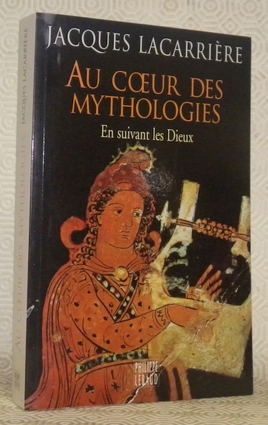 Au coeur des mythologies. En suivant les Dieux.