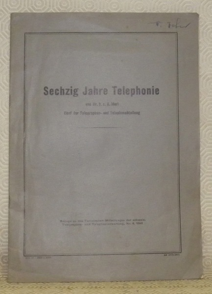 Sechzig Jahre Telephonie. Beilage zu den Technischen Mitteilungen der schweiz. …